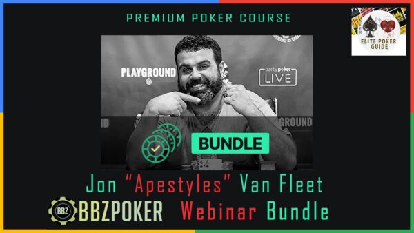 BBZ POKER JON "APESTYLES" VAN FLEET WEBINAR BUNDLE